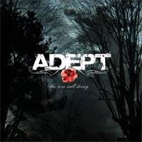 Adept : The Rose Will Decay